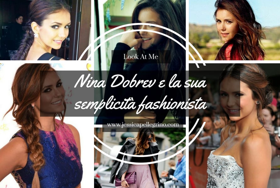 Nina Dobrev e la sua semplicità fashionista