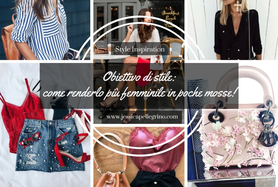 Obiettivo di stile: come renderlo più femminile in poche mosse!