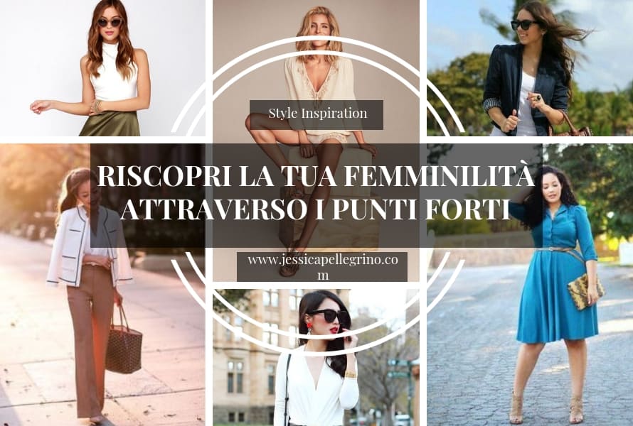 Riscoprire la propria femminilità attraverso i propri punti forti